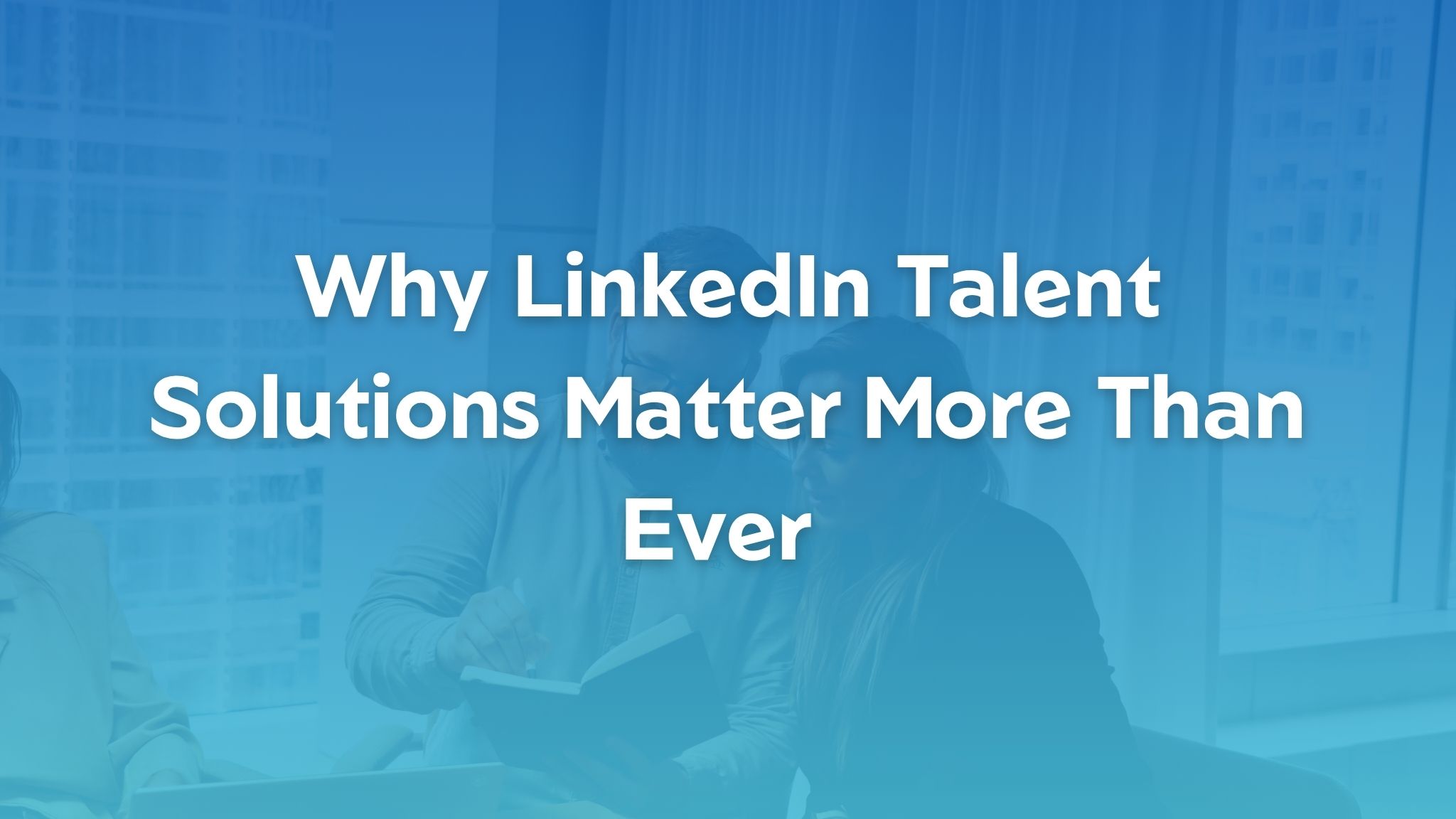 Why LinkedIn Talent Solutions Matter More Than Ever in 2026 - Artfully ...